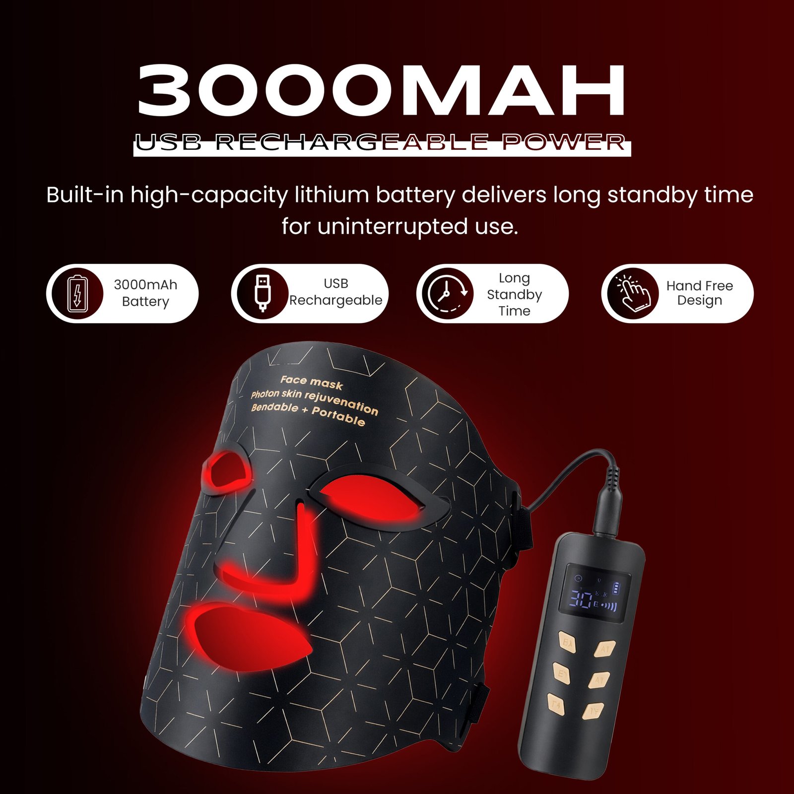 3000mAh USB rechargeable power built in high capacity lithium battery delivers long standby time for uninterrupted use. 3000mAh USB rechargeable power built in high capacity lithium battery delivers long standby time for uninterrupted use.